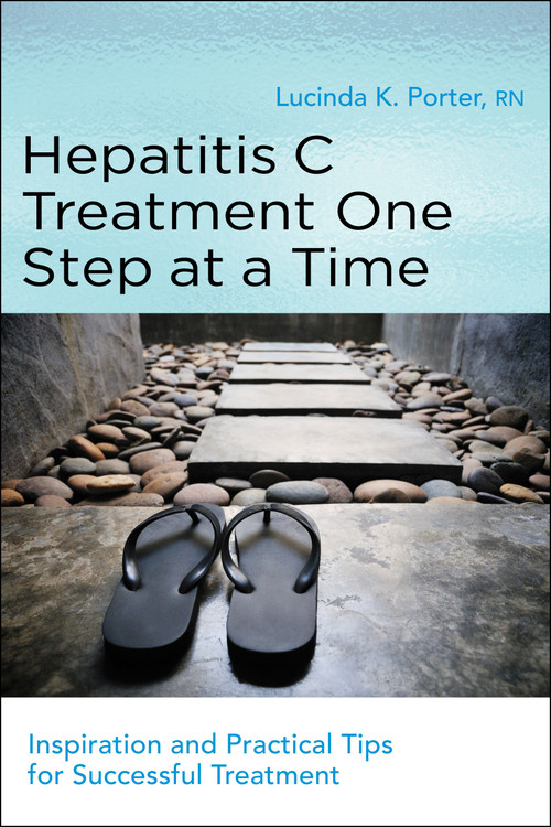 Hepatitis C Treatment One Step at a Time (Inspiration and Practical Tips for Successful Treatment) by Lucinda Porter, Diana Sylvestre, 9781936303526