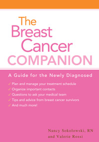 The Breast Cancer Companion (A Guide For The Newly Diagnosed) by Nancy Sokolowski, Valerie Rossi, 9781932603996