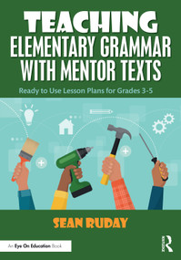 Teaching Elementary Grammar with Mentor Texts (Ready to Use Lesson Plans for Grades 3-5) by Sean Ruday, 9781041005872