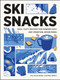Ski Snacks (Easy, Tasty Recipes for Powder Days and Mountain Adventures) by Lily Krass Ritter, Max Ritter, 9781680517873