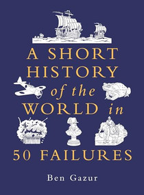 A Short History of the World in 50 Failures by Ben Gazur, 9781789297898