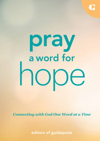 Pray a Word for Hope (Connecting with God One Word at a Time) by Guideposts, 9781961126947