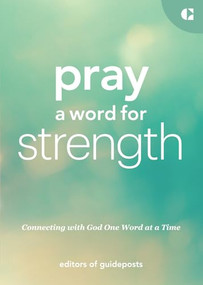Pray a Word for Strength (Connecting with God One Word at a Time) by Guideposts, 9781961251168