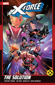 X-Force By Geoffrey Thorne Vol. 2: The Solution by Geoffrey Thorne, Fabian Nicieza, Jim Towe, Marvel Various, Stephen Segovia, 9781302959357