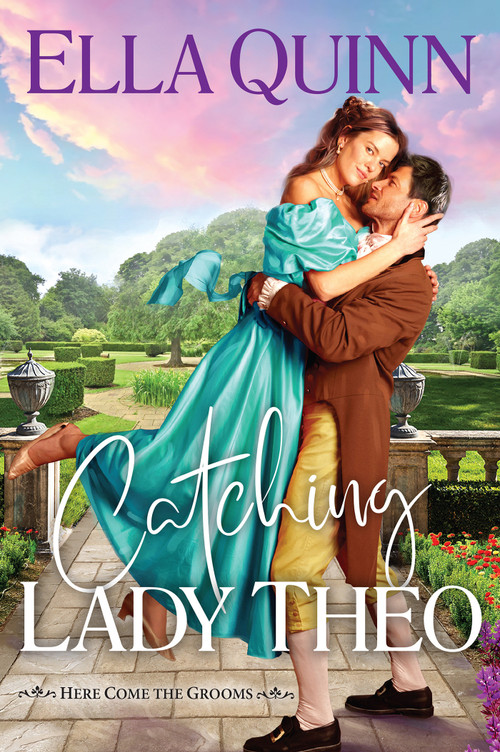 Catching Lady Theo by Ella Quinn, 9781496760142