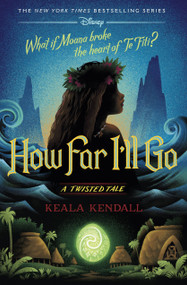 How Far I'll Go (A Twisted Tale) by Keala Kendall, 9781368108249