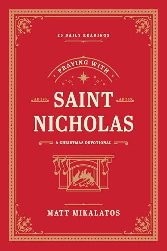 Praying with Saint Nicholas (A Christmas Devotional) by Matt Mikalatos, 9781496451262