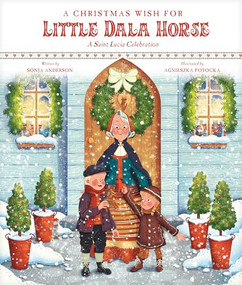 A Christmas Wish for Little Dala Horse (A Saint Lucia Celebration) by Sonja Anderson, Agnieszka Potocka, 9798400500985