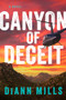 Canyon of Deceit by DiAnn Mills, 9781496485151