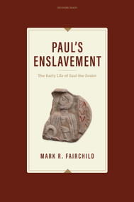 Paul's Enslavement (The Early Life of Saul the Zealot) by Mark R. Fairchild, 9798400507939