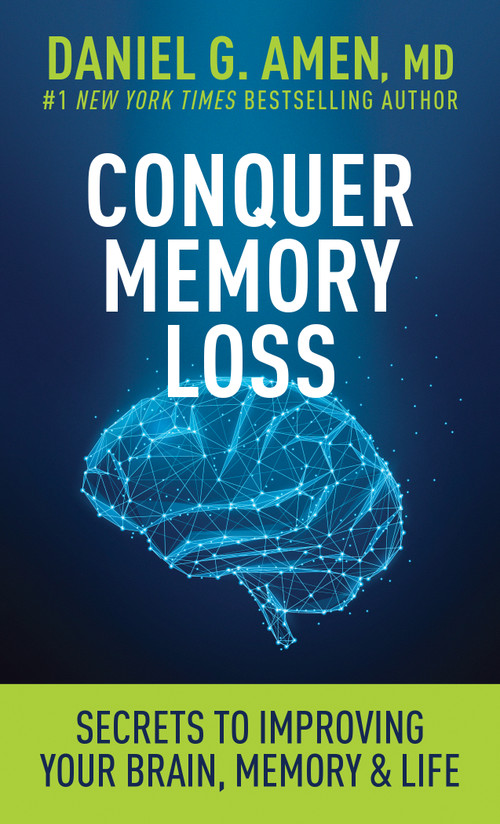 Conquer Memory Loss (Secrets to Improving Your Brain, Memory, and Life) by Daniel G. Amen, MD, 9798400506130