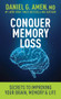 Conquer Memory Loss (Secrets to Improving Your Brain, Memory, and Life) by Daniel G. Amen, MD, 9798400506130