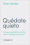Quédate quieto (Una guía práctica y sencilla para tu tiempo devocional) (Spanish Edition) by Brian Heasley, Pete Greig, 9798400505805