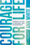 Courage For Life (Discover a Life Full of Confidence, Hope, and Opportunity!) by Ann White, 9798400511615
