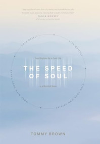 The Speed of Soul (Four Rhythms for a Quiet Life in a World of Noise) by Tommy Brown, 9781641586313