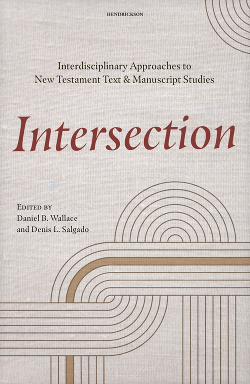 Intersection (Interdisciplinary Approaches to New Testament Text and Manuscript Studies) by Daniel B. Wallace, Denis L. Salgado, 9798400508349