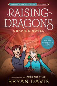 Raising Dragons Graphic Novel by Bryan Davis, James Art Ville, 9798400508882
