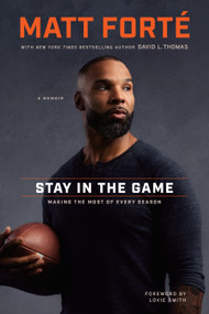 Stay in the Game (Making the Most of Every Season) by Matt Forté, David L. Thomas, Lovie Smith, 9798400510786