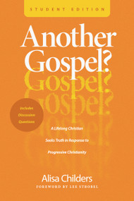 Another Gospel? Student Edition (A Lifelong Christian Seeks Truth in Response to Progressive Christianity) by Alisa Childers, Lee Strobel, 9798400511011