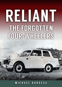 Reliant (The Forgotten Four-Wheelers) by Michael Burgess, 9781398114234