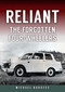 Reliant (The Forgotten Four-Wheelers) by Michael Burgess, 9781398114234