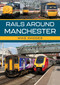 Rails Around Manchester by Mike Rhodes, 9781398121034