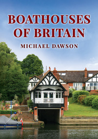 Boathouses of Britain by Michael Dawson, 9781398121812