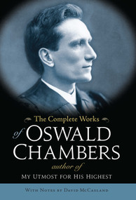The Complete Works of Oswald Chambers by Oswald Chambers, 9781572938410