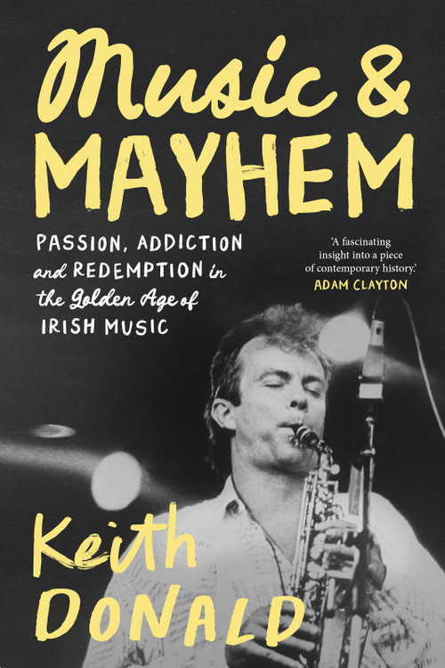 Music and Mayhem: One Man's Journey Through the Golden Era of Irish Music by , 9781843519188