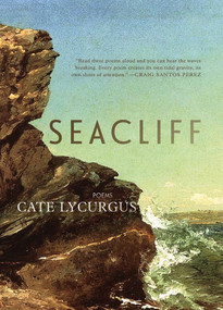 Seacliff (Poems) by Cate Lycurgus, 9781949344653