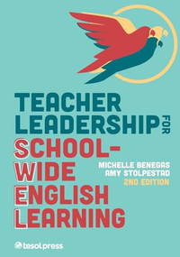 Teacher Leadership for School-Wide English Learning, Second Edition by Michelle Benegas, Amy Stolpestad, 9781953745446
