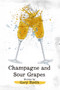Champagne and Sour Grapes by Gary Buslik, Gary Buslik, 9781963869897
