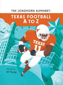 The Longhorn Alphabet (Texas Football A to Z) by RT Young, 9798218489861