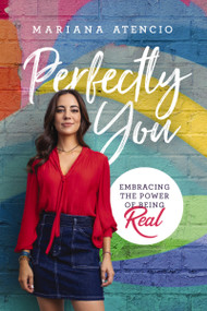 Perfectly You (Embracing the Power of Being Real) - 9781400352074 by Mariana Atencio, 9781400352074
