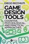 Game Design Tools (Cognitive, Psychological, and Practical Approaches) by Diego Ricchiuti, 9781032134789