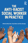 The Anti-Racist Social Worker in Practice by Nimal Jude, Tanya Moore, Glory Simango, 9781916925595