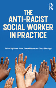 The Anti-Racist Social Worker in Practice by Nimal Jude, Tanya Moore, Glory Simango, 9781916925595