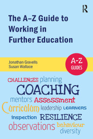 The A-Z Guide to Working in Further Education by Jonathan Gravells, Susan Wallace, 9781909330856