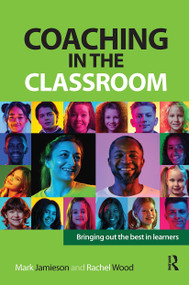 Coaching in the Classroom (Bringing out the best in learners) by Mark Jamieson, Rachel Wood, 9781915713698