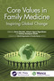 Core Values in Family Medicine (Inspiring Global Change) by Anna Stavdal, Johann Agust Sigurdsson, Felicity Goodyear-Smith, 9781032893280