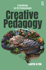 Creative Pedagogy (A Handbook for HE Professionals) by Martin Glynn, 9781915713575