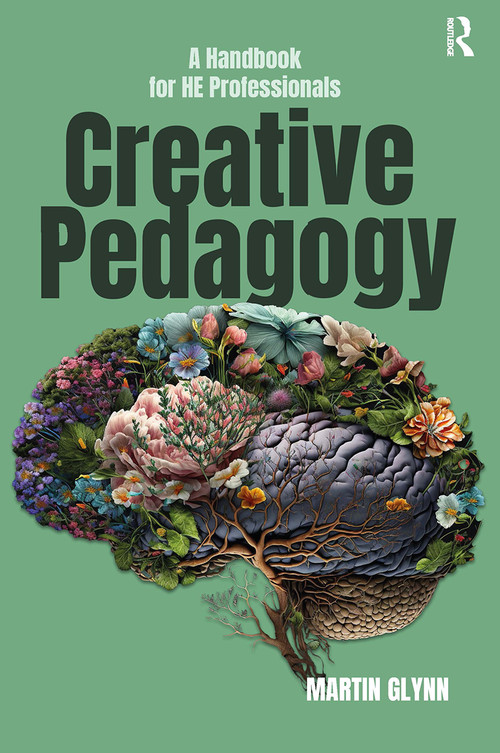 Creative Pedagogy (A Handbook for HE Professionals) by Martin Glynn, 9781915713575
