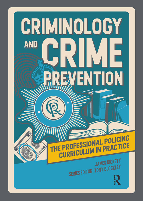 Criminology and Crime Prevention by James Dickety, Tony Blockley, 9781915080745