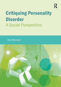 Critiquing Personality Disorder (A Social Perspective) by Julia Warrener, 9781909330818