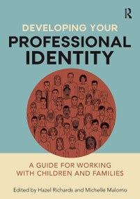 Developing Your Professional Identity (A guide for working with children and families) by Hazel Richards, Michelle Malomo, 9781914171536
