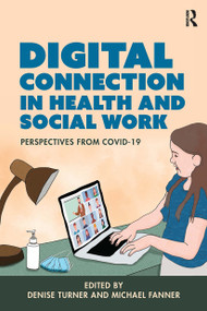 Digital Connection in Health and Social Work (Perspectives from Covid-19) by Denise Turner, Michael Fanner, 9781914171925