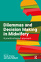 Dilemmas and Decision Making in Midwifery (A Practice-based Approach) by Kenda Crozier, Julia Hubbard, 9781915080233