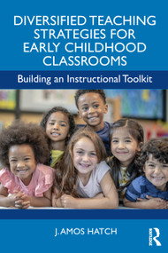 Diversified Teaching Strategies for Early Childhood Classrooms (Building an Instructional Toolkit) by J. Amos Hatch, 9781032784939