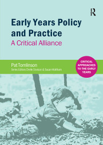 Early Years Policy and Practice (A Critical Alliance) by Pat Tomlinson, 9781909330610