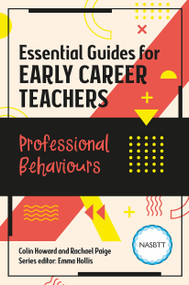 Essential Guides for Early Career Teachers: Professional Behaviours by Colin Howard, Rachael Paige, 9781915080165